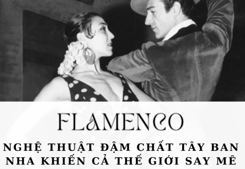 Flamenco – Nghệ thuật đậm chất Tây Ban Nha khiến cả thế giới say mê
